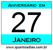 Contagem Regressiva Para Aniversário de Quem Nasceu em 27 de Janeiro Quantos Dias Para Aniversário Quem Nasceu em 27 de Janeiro