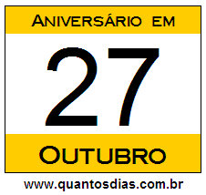Contagem Regressiva Para Aniversário de Quem Nasceu em 27 de Outubro Quantos Dias Para Aniversário Quem Nasceu em 27 de Outubro