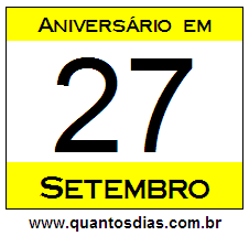 Quantos Dias Para Aniversário Quem Nasceu em 27 de Setembro