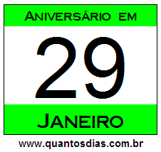 Quantos Dias Para Aniversário Quem Nasceu em 29 de Janeiro