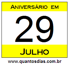 Quantos Dias Para Aniversário Quem Nasceu em 29 de Julho