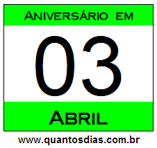 Quantos Dias Para Aniversário Quem Nasceu em 3 de Abril