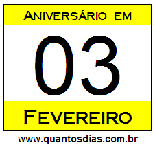 Quantos Dias Para Aniversário Quem Nasceu em 3 de Fevereiro