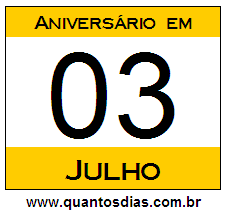 Quantos Dias Para Aniversário Quem Nasceu em 3 de Julho