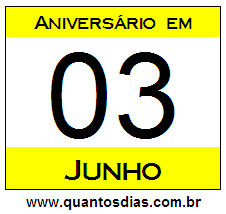 Quantos Dias Para Aniversário Quem Nasceu em 3 de Junho