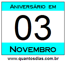 Contagem Regressiva Para Aniversário de Quem Nasceu em 3 de Novembro Quantos Dias Para Aniversário Quem Nasceu em 3 de Novembro