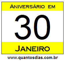 Contagem Regressiva Para Aniversário de Quem Nasceu em 30 de Janeiro Quantos Dias Para Aniversário Quem Nasceu em 30 de Janeiro