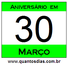 Quantos Dias Para Aniversário Quem Nasceu em 30 de Março