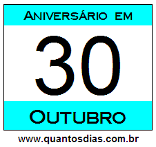 Contagem Regressiva Para Aniversário de Quem Nasceu em 30 de Outubro Quantos Dias Para Aniversário Quem Nasceu em 30 de Outubro