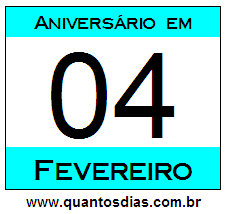 Quantos Dias Para Aniversário Quem Nasceu em 4 de Fevereiro