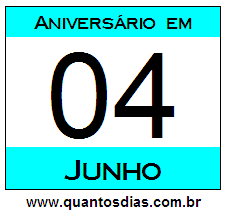 Quantos Dias Para Aniversário Quem Nasceu em 4 de Junho