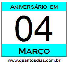 Quantos Dias Para Aniversário Quem Nasceu em 4 de Março