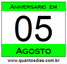 Quantos Dias Para Aniversário Quem Nasceu em 5 de Agosto