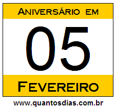 Quantos Dias Para Aniversário Quem Nasceu em 5 de Fevereiro