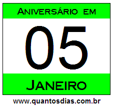 Quantos Dias Para Aniversário Quem Nasceu em 5 de Janeiro