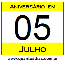 Quantos Dias Para Aniversário Quem Nasceu em 5 de Julho