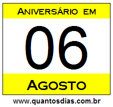 Contagem Regressiva Para Aniversário de Quem Nasceu em 6 de Agosto Quantos Dias Para Aniversário Quem Nasceu em 6 de Agosto