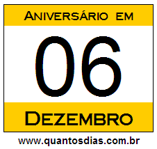 Quantos Dias Para Aniversário Quem Nasceu em 6 de Dezembro