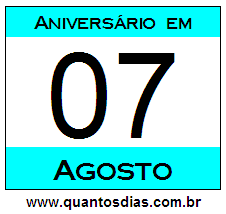 Contagem Regressiva Para Aniversário de Quem Nasceu em 7 de Agosto Quantos Dias Para Aniversário Quem Nasceu em 7 de Agosto