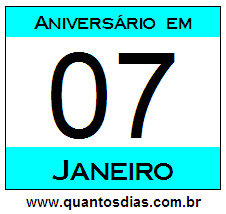 Quantos Dias Para Aniversário Quem Nasceu em 7 de Janeiro