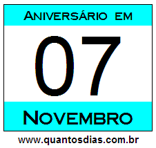 Quantos Dias Para Aniversário Quem Nasceu em 7 de Novembro