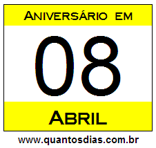Contagem Regressiva Para Aniversário de Quem Nasceu em 8 de Abril Quantos Dias Para Aniversário Quem Nasceu em 8 de Abril