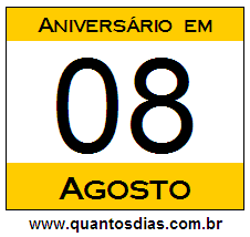 Contagem Regressiva Para Aniversário de Quem Nasceu em 8 de Agosto Quantos Dias Para Aniversário Quem Nasceu em 8 de Agosto