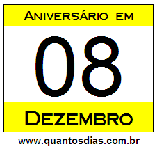 Quantos Dias Para Aniversário Quem Nasceu em 8 de Dezembro