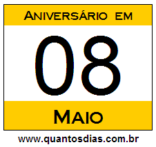 Quantos Dias Para Aniversário Quem Nasceu em 8 de Maio