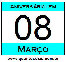 Contagem Regressiva Para Aniversário de Quem Nasceu em 8 de Março Quantos Dias Para Aniversário Quem Nasceu em 8 de Março