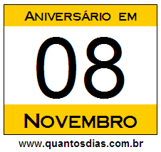 Quantos Dias Para Aniversário Quem Nasceu em 8 de Novembro