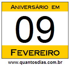 Quantos Dias Para Aniversário Quem Nasceu em 9 de Fevereiro