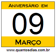 Quantos Dias Para Aniversário Quem Nasceu em 9 de Março